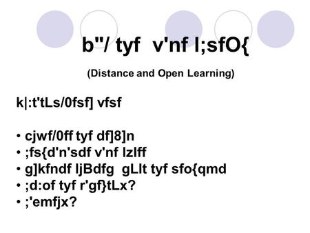 B/ tyf v'nf l;sfO{ (Distance and Open Learning) k|:t'tLs/0fsf] vfsf cjwf/0ff tyf df]8]n ;fs{d'n'sdf v'nf lzIff g]kfndf ljBdfg gLlt tyf sfo{qmd ;d:of tyf.