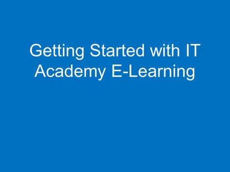 Getting Started with IT Academy E-Learning.