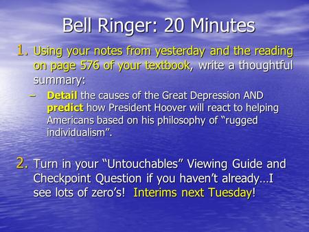 Bell Ringer: 20 Minutes 1. Using your notes from yesterday and the reading on page 576 of your textbook, write a thoughtful summary: –Detail the causes.