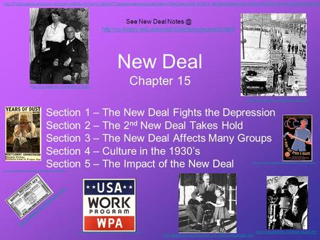 New Deal Chapter 15 Section 1 – The New Deal Fights the Depression Section 2 – The 2 nd New Deal Takes Hold Section 3 – The New Deal Affects Many Groups.