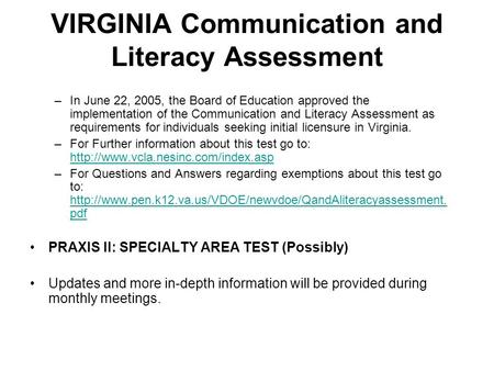VIRGINIA Communication and Literacy Assessment –In June 22, 2005, the Board of Education approved the implementation of the Communication and Literacy.