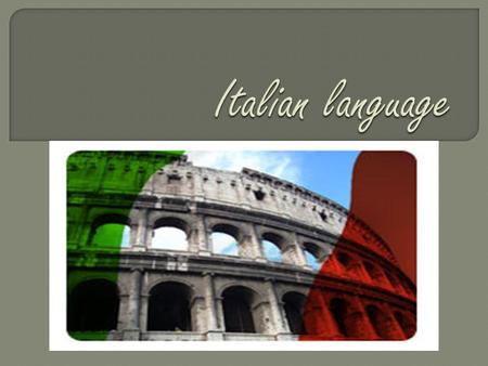  Widely considered as one of the most beautiful spoken languages in the world, Italian is thought of as the language of opera, art, gastronomy and, of.
