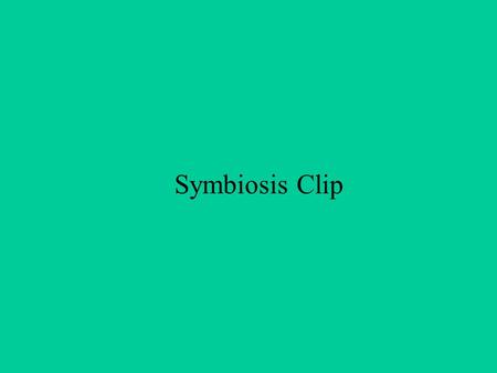 Symbiosis Clip. Ecological Succession Ecological Succession: Series of predictable changes in a community over time. Ecosystems are constantly changing.