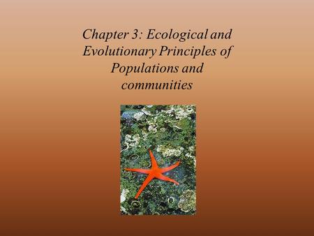 Chapter 3: Ecological and Evolutionary Principles of Populations and communities.