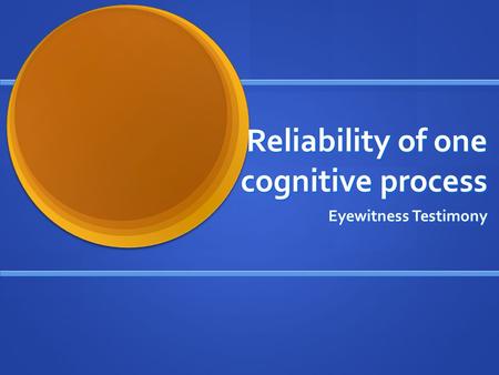 Reliability of one cognitive process