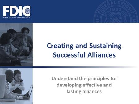 Understand the principles for developing effective and lasting alliances Creating and Sustaining Successful Alliances.