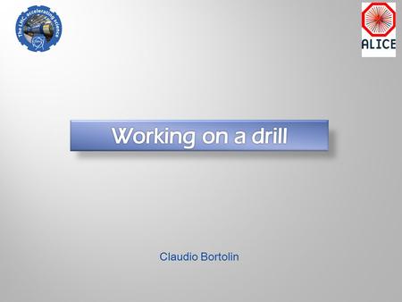 Claudio Bortolin. Drilling: – tungsten carbide tip welded on twisted ss cable – drill to operate the rotation – counter-flow at 200 mbar w/manometer to.