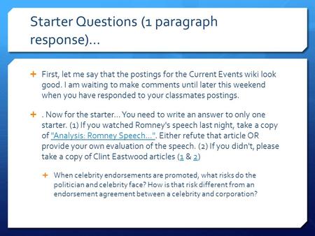 Starter Questions (1 paragraph response)…  First, let me say that the postings for the Current Events wiki look good. I am waiting to make comments until.