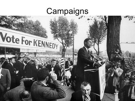 Campaigns. Goals of a Campaign 1.Convince the public to vote for a candidate –Name,face 2.Create a campaign organization 3.Let voters know the issues.