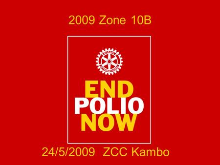 2009 Zone 10B 24/5/2009 ZCC Kambo. Background November 2007: US$100 Million Grant from The Bill and Melinda Gates Foundation January 2009: Additional.