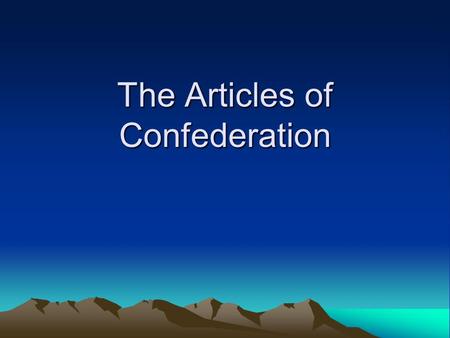 The Articles of Confederation. Standards addressed SSUSH5 The student will explain specific events and key ideas that brought about the adoption and implementation.