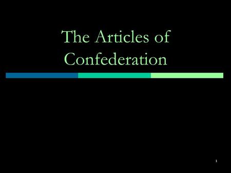 1 The Articles of Confederation. 2 Background  After the Declaration of Independence, patriots realized that they needed some form of central government.