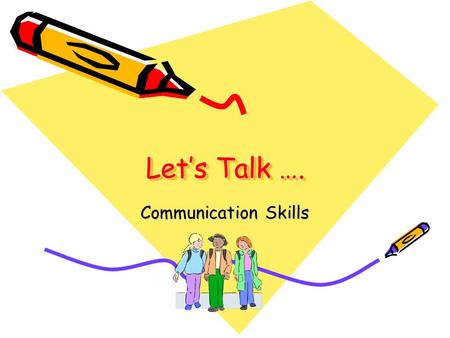 Let’s Talk …. Communication Skills. The Plan… Define bullying Discuss our experiences Participate in small and large group activities Use technology to.