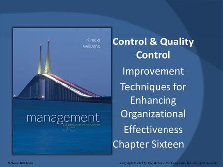 Chapter Sixteen Control & Quality Control Improvement Techniques for Enhancing Organizational Effectiveness McGraw-Hill/Irwin Copyright © 2011 by The McGraw-Hill.