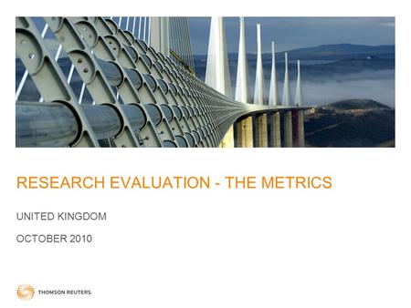 RESEARCH EVALUATION - THE METRICS UNITED KINGDOM OCTOBER 2010.