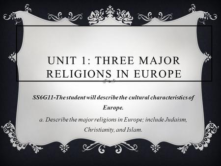 Unit 1: Three Major Religions in Europe