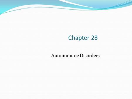 Chapter 28 Autoimmune Disorders.