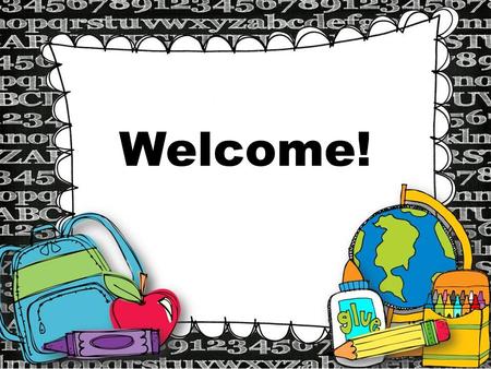 Welcome!. I am really looking forward to getting to know each of your children as individuals and helping assist in their academic growth this year. Goal.