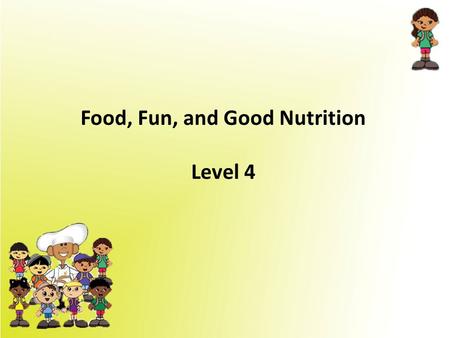 Food, Fun, and Good Nutrition Level 4. Daily Values In addition to showing you the serving size, amount of calories, and primary ingredient(s), the nutrition.
