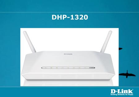 DHP-1320. Agenda: How to Access Web Interface of the DHP-1320 on Access Point Mode How to Access Web Interface of the DHP-1320 on Router Mode How to Change.