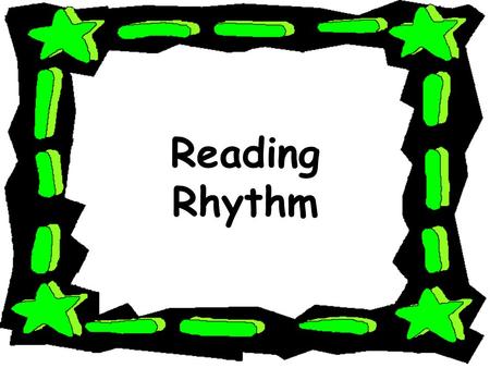 Reading Rhythm. A Circle the correct rhythm. Question 1 Which rhythm do you hear? B C.