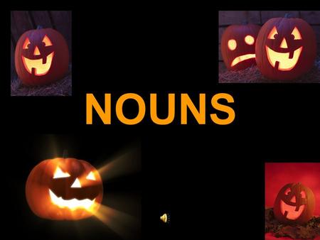 NOUNS What is a noun? A NOUN is a word or group of words used to name a person, place, thing or idea.