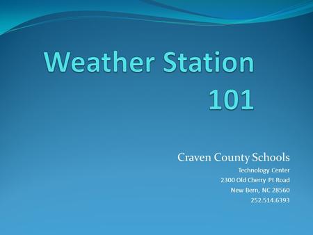 Craven County Schools Technology Center 2300 Old Cherry Pt Road New Bern, NC 28560 252.514.6393.