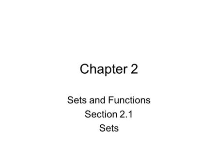 Chapter 2 Sets and Functions Section 2.1 Sets. A set is a particular type of mathematical idea that is used to categorize or group different collections.
