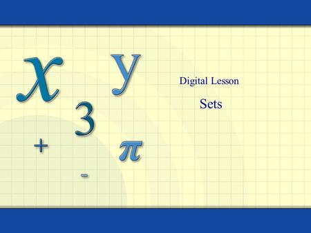 Sets Digital Lesson. Copyright © by Houghton Mifflin Company, Inc. All rights reserved. 2 Definition of Set A set is a collection of objects called elements.