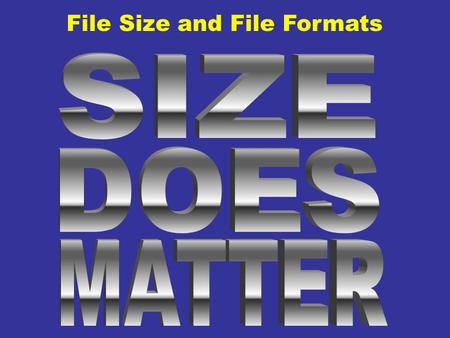 File Size and File Formats. Digital cameras often save images in one of several formats: JPGBMPTIFFRAWOthers Most of these are unsuitable for use on the.