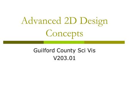 Advanced 2D Design Concepts Guilford County Sci Vis V203.01.