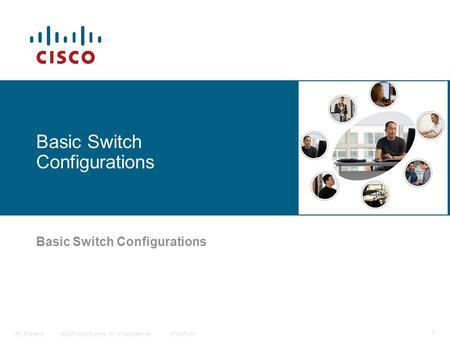 © 2006 Cisco Systems, Inc. All rights reserved.Cisco PublicITE I Chapter 6 1 Basic Switch Configurations.