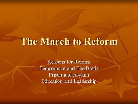 The March to Reform Reasons for Reform Temperance and The Bottle