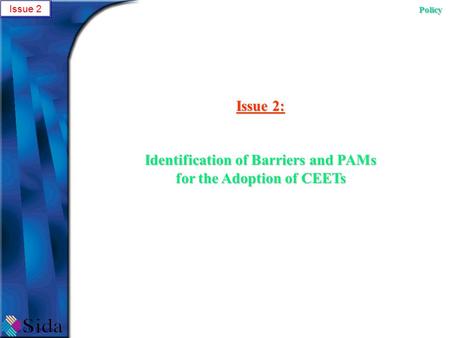 Issue 2 Policy Issue 2: Identification of Barriers and PAMs for the Adoption of CEETs.