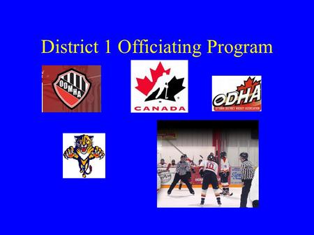 District 1 Officiating Program. OMS Website Go to District 1 Officiating Website Program homepage at: –http://oms.d1refs.ca/login.php 1 st time users.