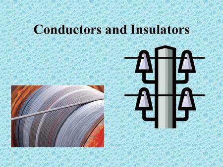 Conductors and Insulators. Conductors – Materials through which electrons flow easily. (Valence Electrons are removed easily, allowing many free electrons)