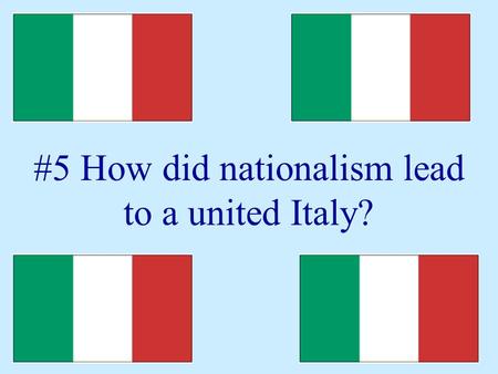 #5 How did nationalism lead to a united Italy?
