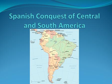 Spanish Conquest of Central and South America