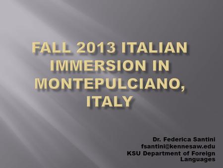 Dr. Federica Santini KSU Department of Foreign Languages.