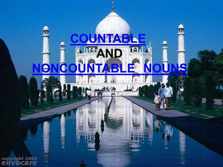 COUNTABLE AND NONCOUNTABLE NOUNS. COUNTABLE NOUNS THE COUNTABLE NOUNS, ARE THE NOUNS THAT WE CAN BE COUNTED EXAMPLES.