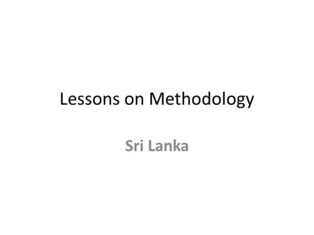 Lessons on Methodology Sri Lanka. Lessons 1.An inception mission is vital to sensitise the potential stakeholders, to refine the TOR and above all to.