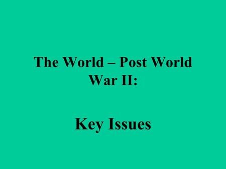 The World – Post World War II: Key Issues. Holocaust – Who Should Be Held Accountable? Nuremberg Trials (Germany) –Nazi Leaders that were captured –Charged.