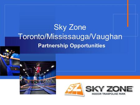 Company LOGO Sky Zone Toronto/Mississauga/Vaughan Partnership Opportunities.