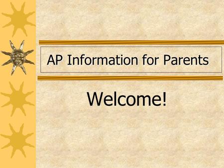 AP Information for Parents AP Information for Parents Welcome!