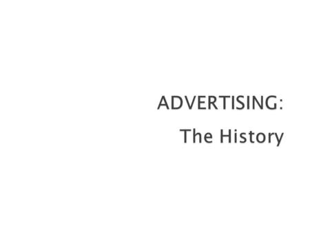 ADVERTISING: The History