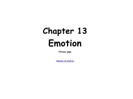 Chapter 13 Emotion Phineas gage theories of emotion.