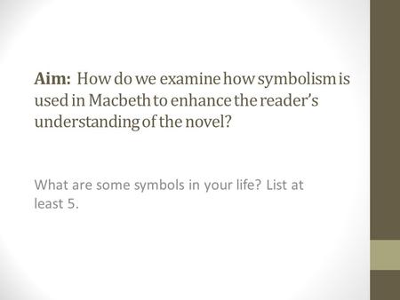 What are some symbols in your life? List at least 5.