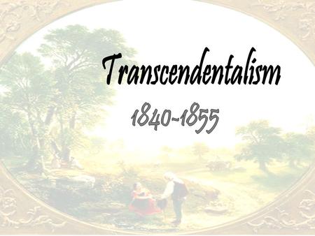 Keep in mind the historical set of Transcendentalism Political turmoil Social Reform Industrialization Immigration.