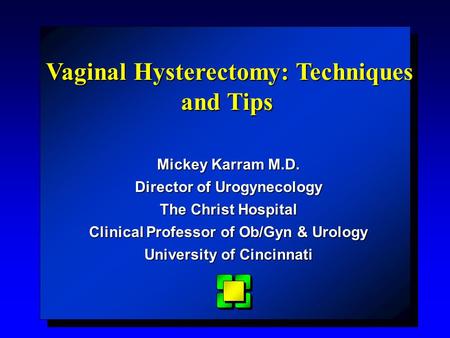 Vaginal Hysterectomy: Techniques and Tips