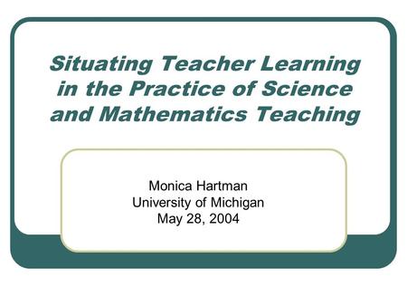 Monica Hartman University of Michigan May 28, 2004